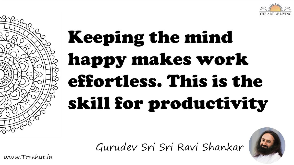 Keeping the mind happy makes work effortless. This is the skill for productivity Quote by Gurudev Sri Sri Ravi Shankar, coloring pages