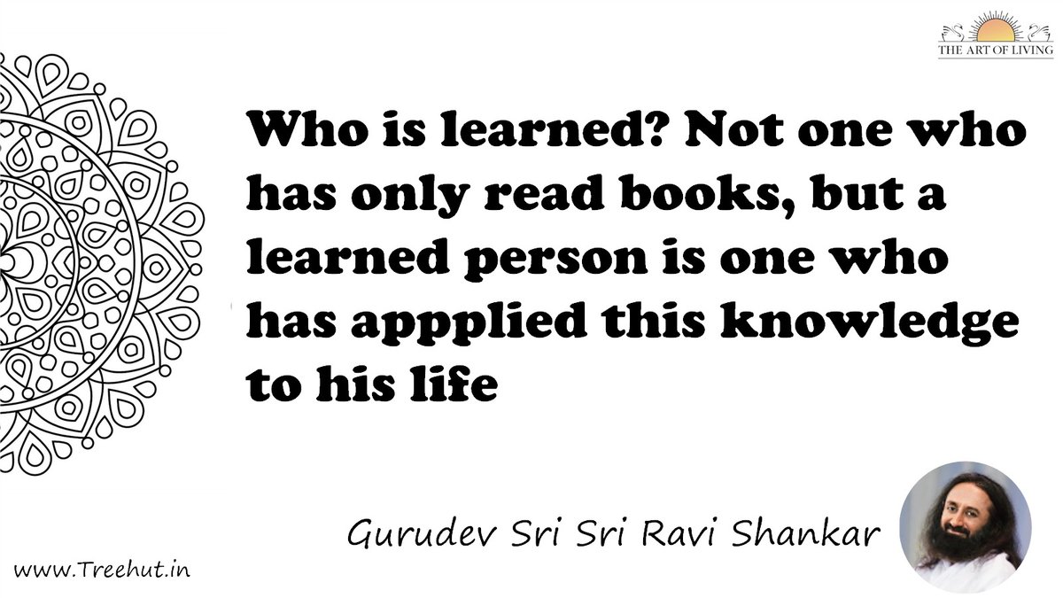 Who is learned? Not one who has only read books, but a learned person is one who has appplied this knowledge to his life Quote by Gurudev Sri Sri Ravi Shankar, coloring pages