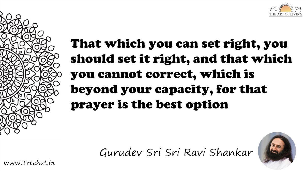 That which you can set right, you should set it right, and that which you cannot correct, which is beyond your capacity, for that prayer is the best option Quote by Gurudev Sri Sri Ravi Shankar, coloring pages