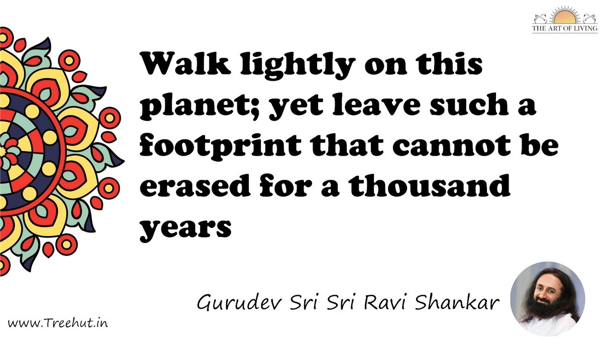 Walk lightly on this planet; yet leave such a footprint that cannot be erased for a thousand years Quote by Gurudev Sri Sri Ravi Shankar, coloring pages
