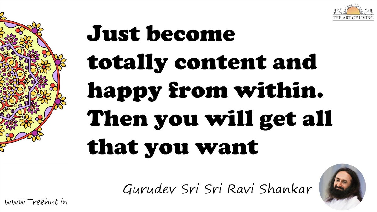 Just become totally content and happy from within. Then you will get all that you want Quote by Gurudev Sri Sri Ravi Shankar, coloring pages