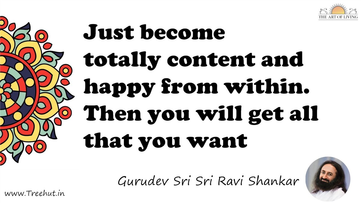 Just become totally content and happy from within. Then you will get all that you want Quote by Gurudev Sri Sri Ravi Shankar, coloring pages