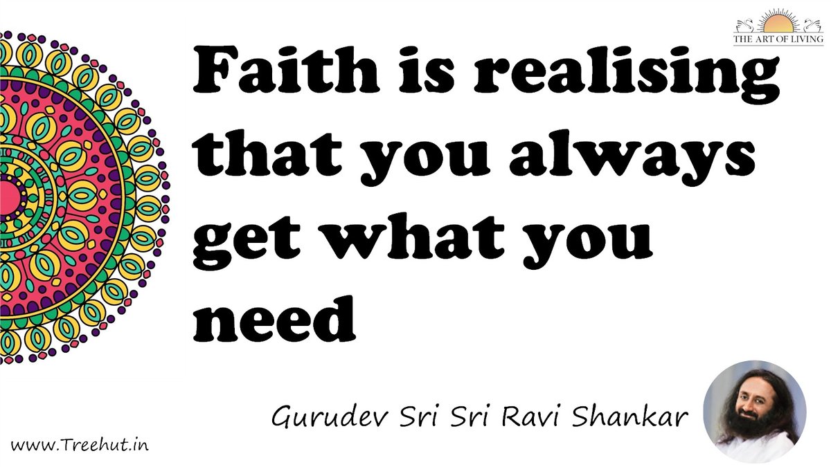 Faith is realising that you always get what you need Quote by Gurudev Sri Sri Ravi Shankar, coloring pages