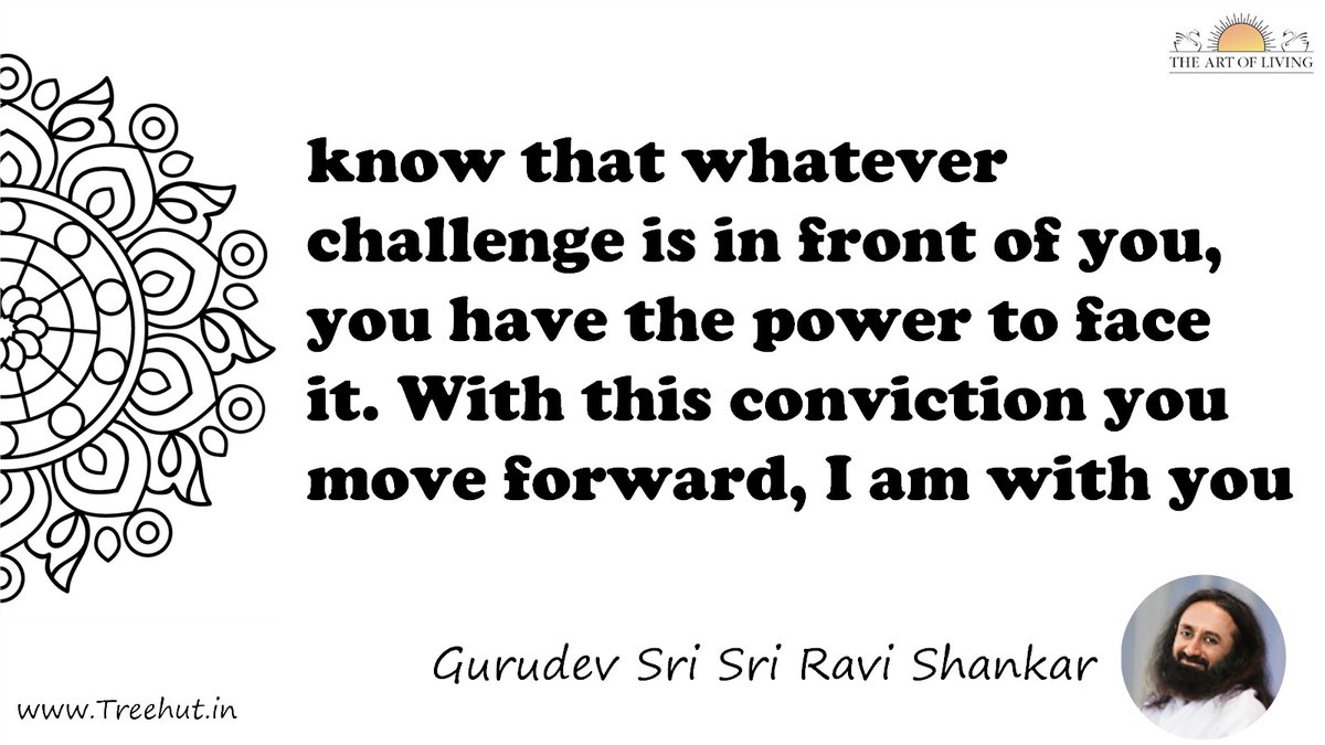 know that whatever challenge is in front of you, you have the power to face it. With this conviction you move forward, I am with you Quote by Gurudev Sri Sri Ravi Shankar, coloring pages