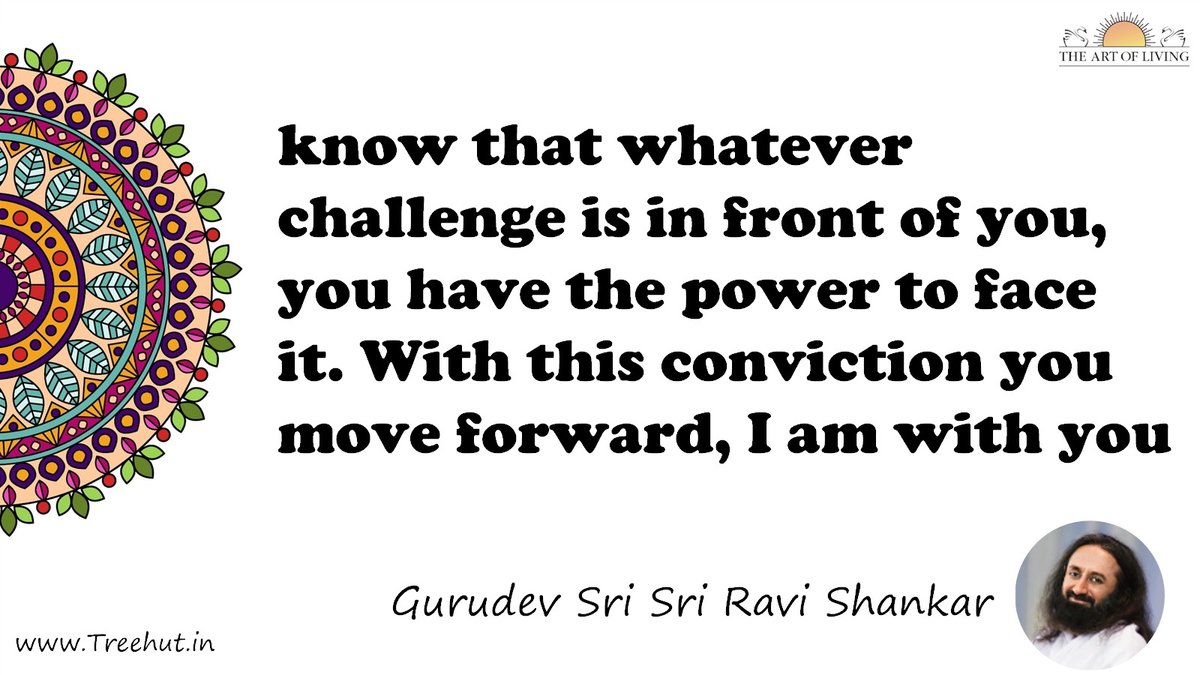 know that whatever challenge is in front of you, you have the power to face it. With this conviction you move forward, I am with you Quote by Gurudev Sri Sri Ravi Shankar, coloring pages
