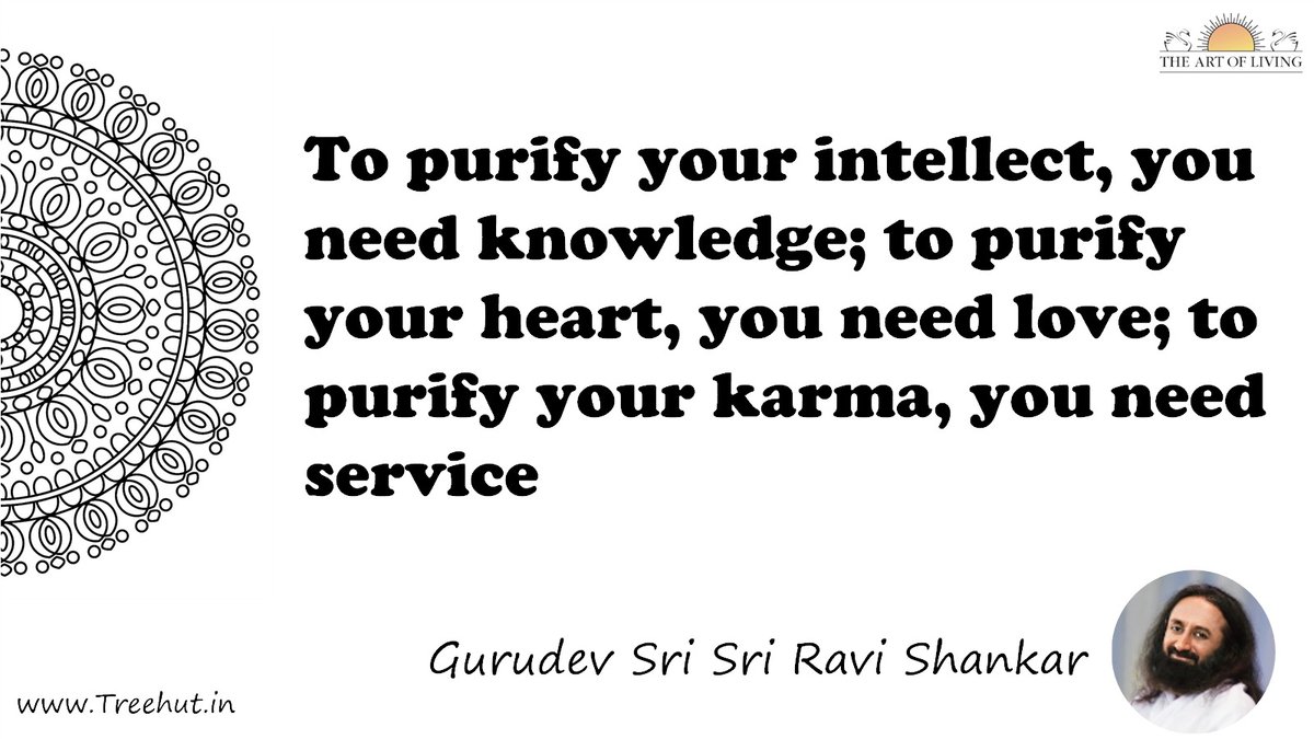 To purify your intellect, you need knowledge; to purify your heart, you need love; to purify your karma, you need service Quote by Gurudev Sri Sri Ravi Shankar, coloring pages