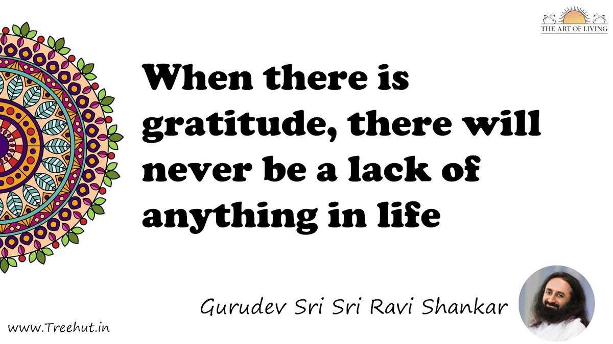 When there is gratitude, there will never be a lack of anything in life Quote by Gurudev Sri Sri Ravi Shankar, coloring pages