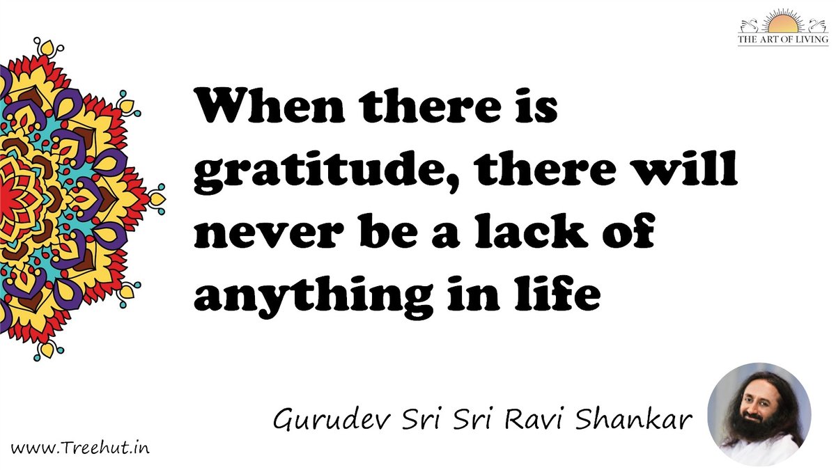 When there is gratitude, there will never be a lack of anything in life Quote by Gurudev Sri Sri Ravi Shankar, coloring pages