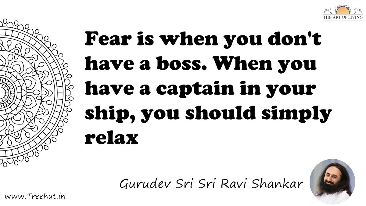 Fear is when you don't have a boss. When you have a captain in your ship, you should simply relax Quote by Gurudev Sri Sri Ravi Shankar, coloring pages