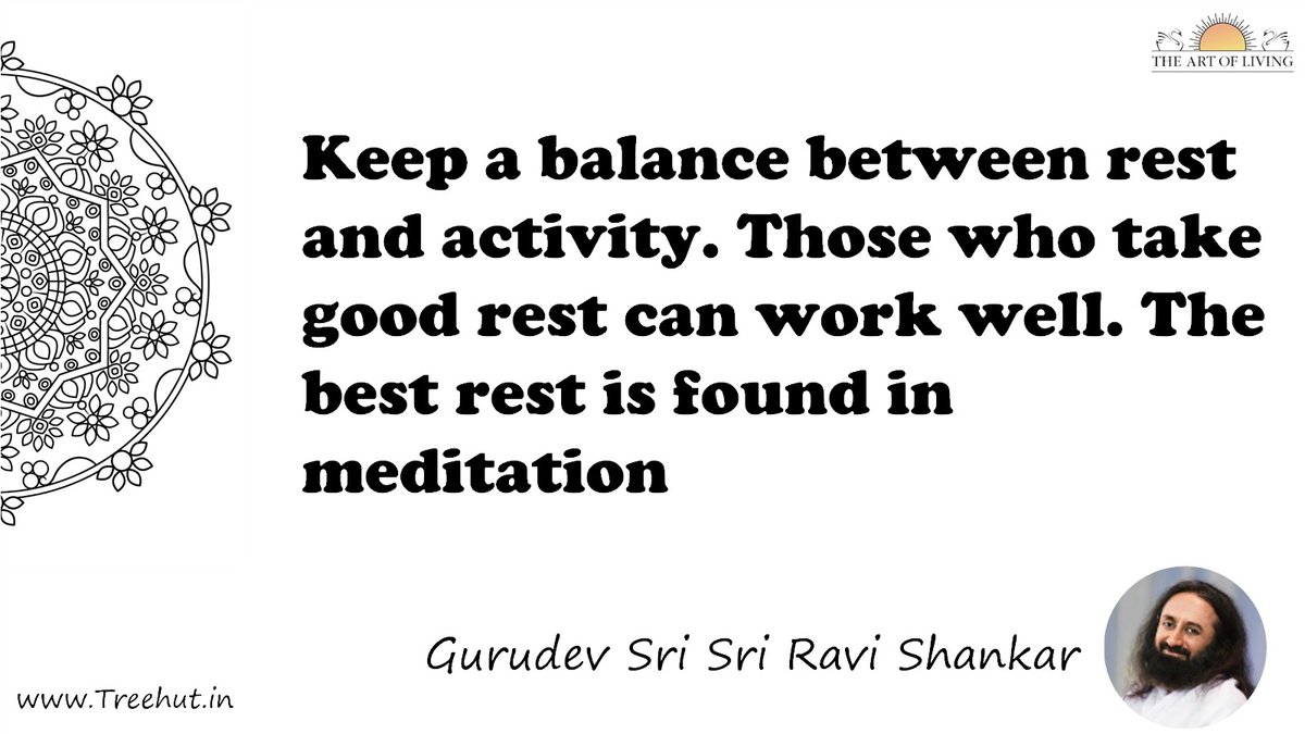 Keep a balance between rest and activity. Those who take good rest can work well. The best rest is found in meditation Quote by Gurudev Sri Sri Ravi Shankar, coloring pages