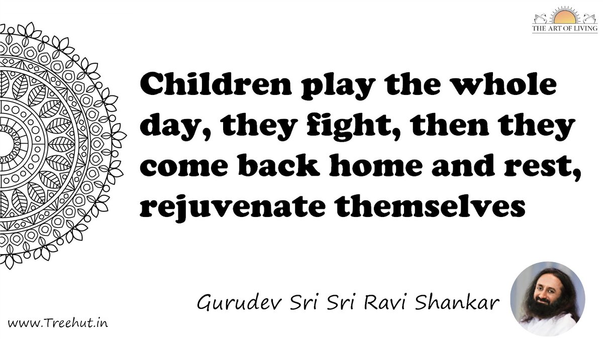 Children play the whole day, they fight, then they come back home and rest, rejuvenate themselves Quote by Gurudev Sri Sri Ravi Shankar, coloring pages