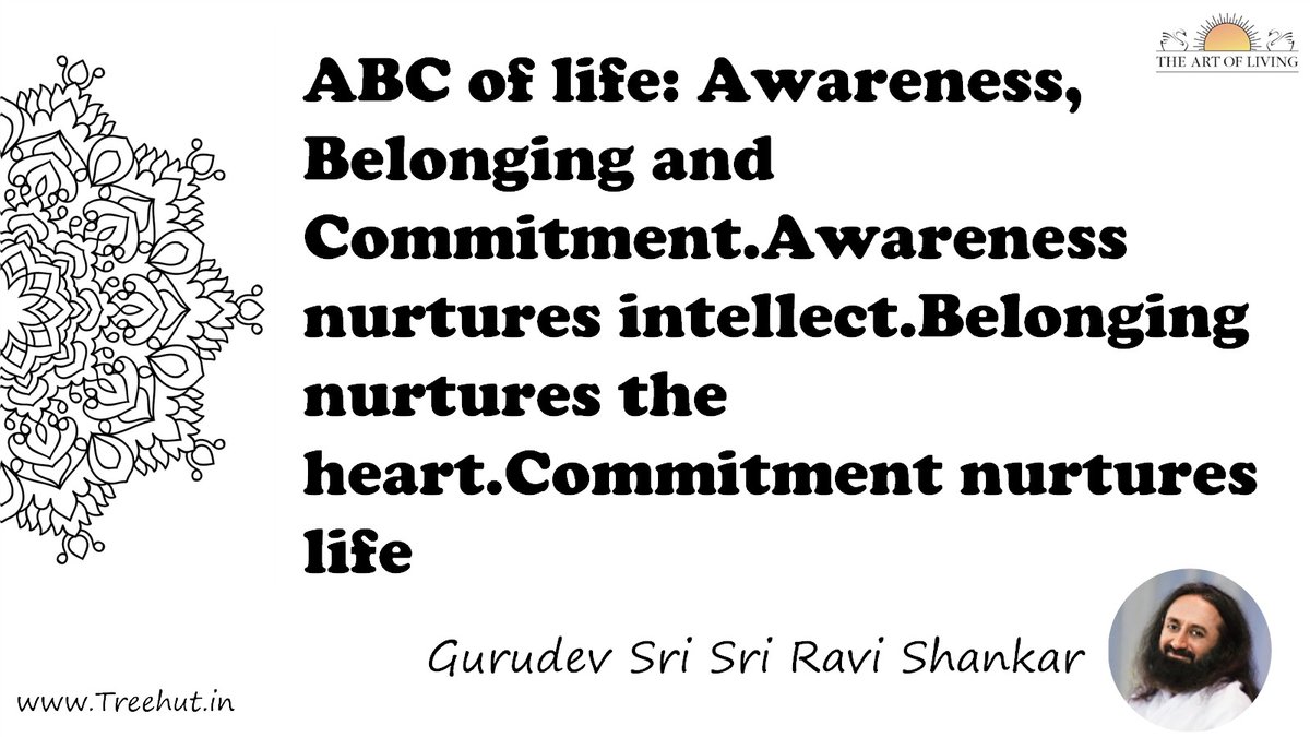 ABC of life: Awareness, Belonging and Commitment.Awareness nurtures intellect.Belonging nurtures the heart.Commitment nurtures life Quote by Gurudev Sri Sri Ravi Shankar, coloring pages