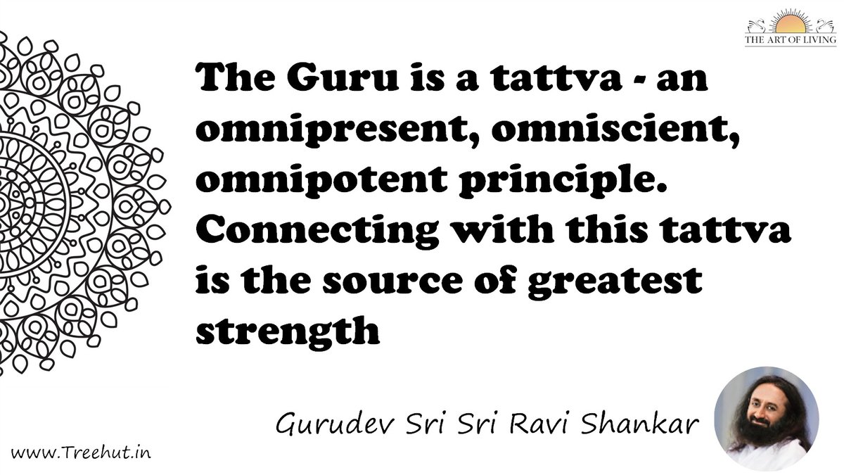 The Guru is a tattva - an omnipresent, omniscient, omnipotent principle. Connecting with this tattva is the source of greatest strength Quote by Gurudev Sri Sri Ravi Shankar, coloring pages