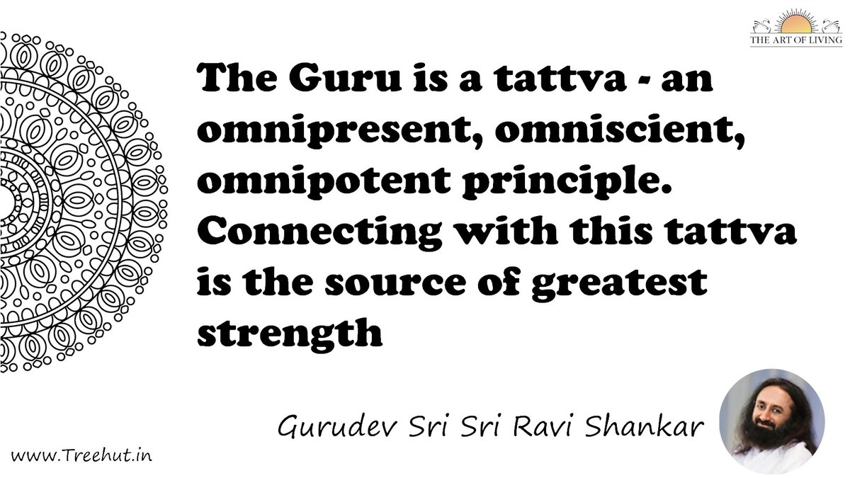 The Guru is a tattva - an omnipresent, omniscient, omnipotent principle. Connecting with this tattva is the source of greatest strength Quote by Gurudev Sri Sri Ravi Shankar, coloring pages