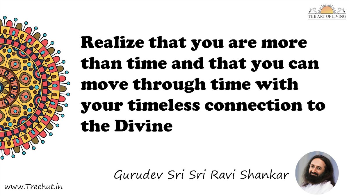 Realize that you are more than time and that you can move through time with your timeless connection to the Divine Quote by Gurudev Sri Sri Ravi Shankar, coloring pages