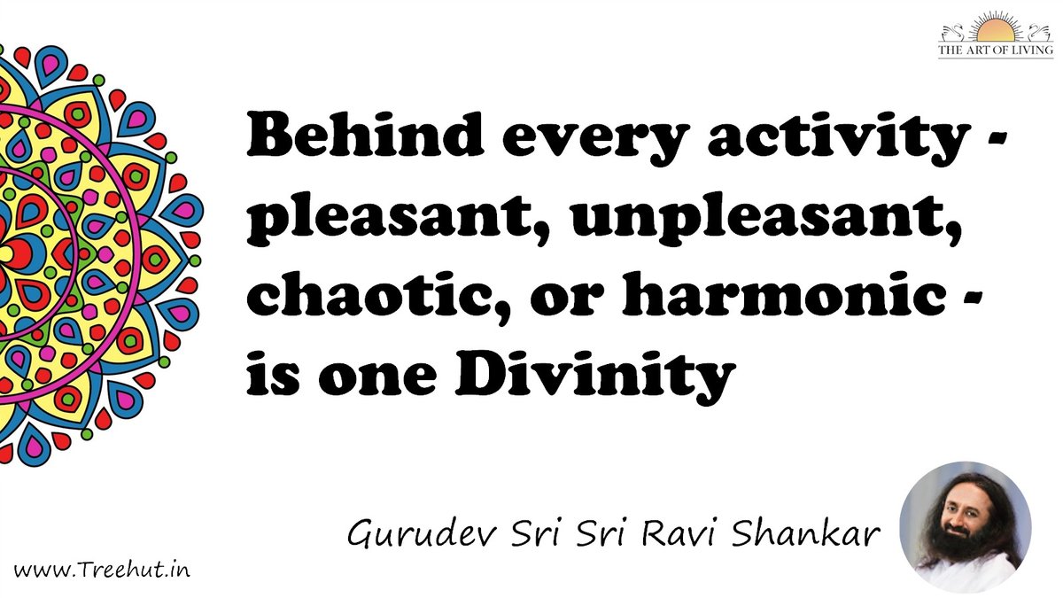 Behind every activity - pleasant, unpleasant, chaotic, or harmonic - is one Divinity Quote by Gurudev Sri Sri Ravi Shankar, coloring pages