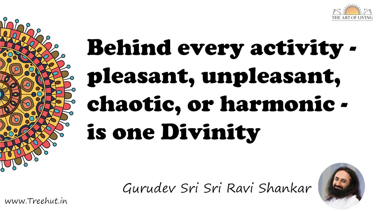 Behind every activity - pleasant, unpleasant, chaotic, or harmonic - is one Divinity Quote by Gurudev Sri Sri Ravi Shankar, coloring pages