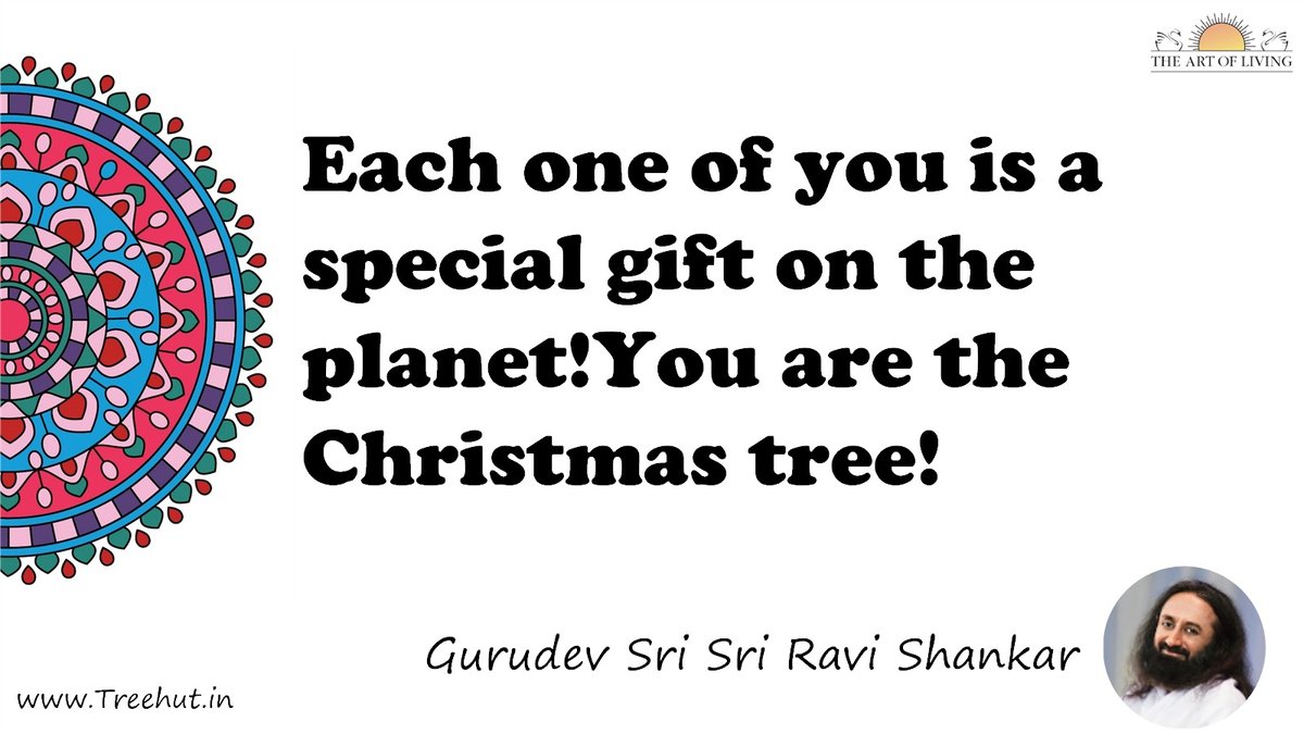 Each one of you is a special gift on the planet!You are the Christmas tree! Quote by Gurudev Sri Sri Ravi Shankar, coloring pages