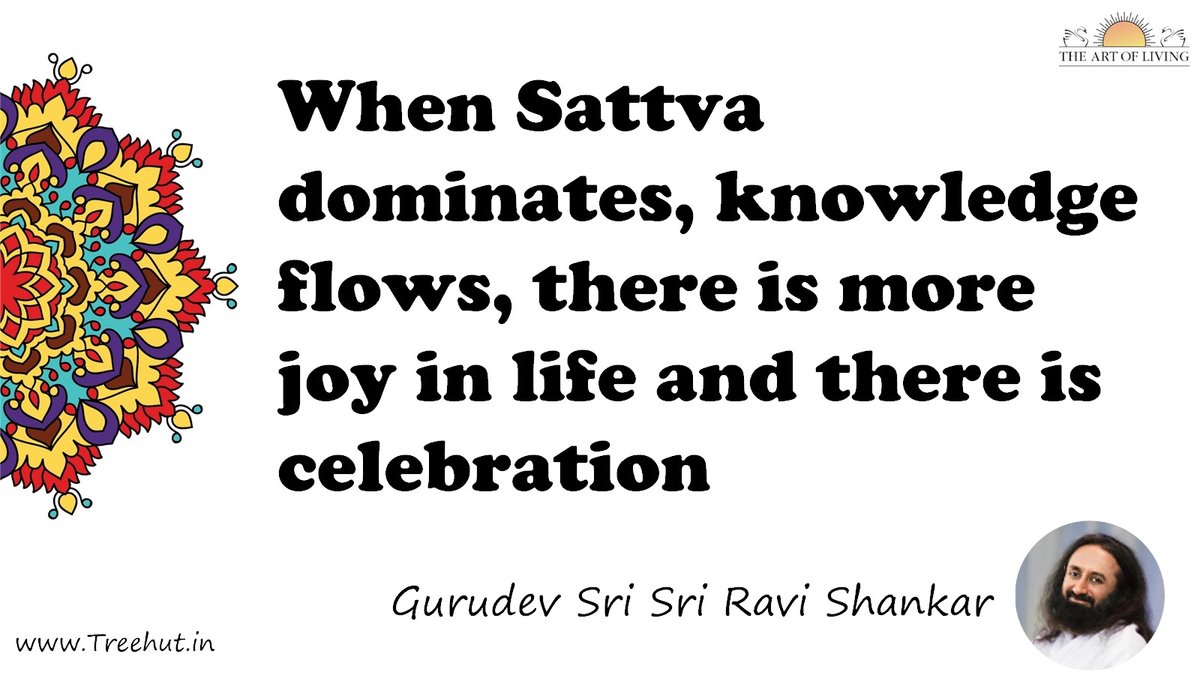 When Sattva dominates, knowledge flows, there is more joy in life and there is celebration Quote by Gurudev Sri Sri Ravi Shankar, coloring pages