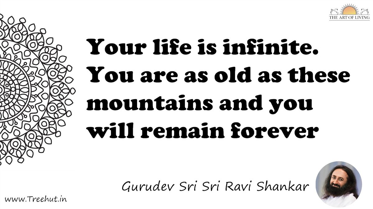 Your life is infinite. You are as old as these mountains and you will remain forever Quote by Gurudev Sri Sri Ravi Shankar, coloring pages