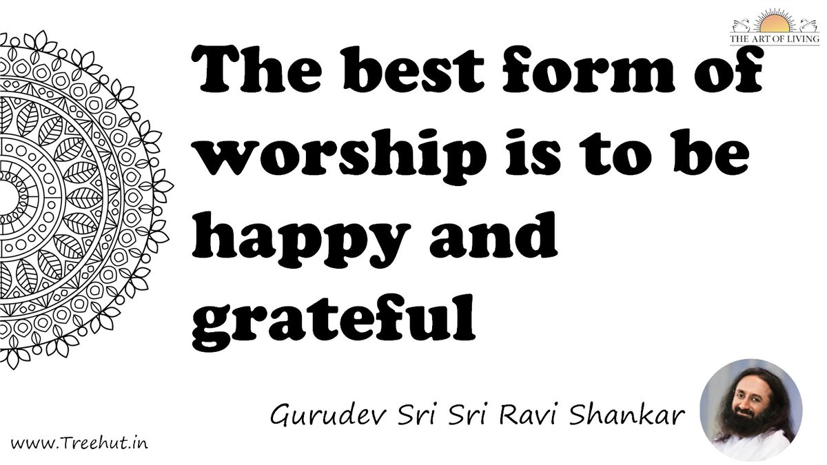 The best form of worship is to be happy and grateful Quote by Gurudev Sri Sri Ravi Shankar, coloring pages
