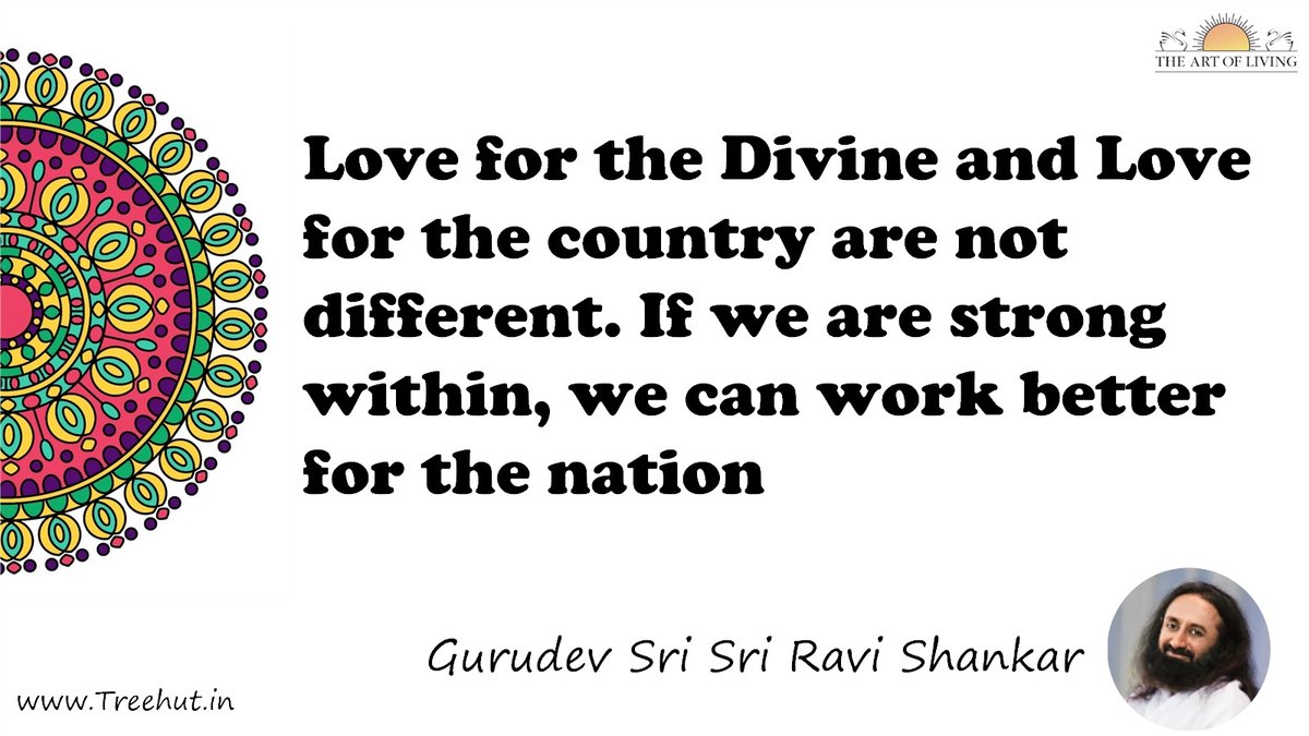Love for the Divine and Love for the country are not different. If we are strong within, we can work better for the nation Quote by Gurudev Sri Sri Ravi Shankar, coloring pages