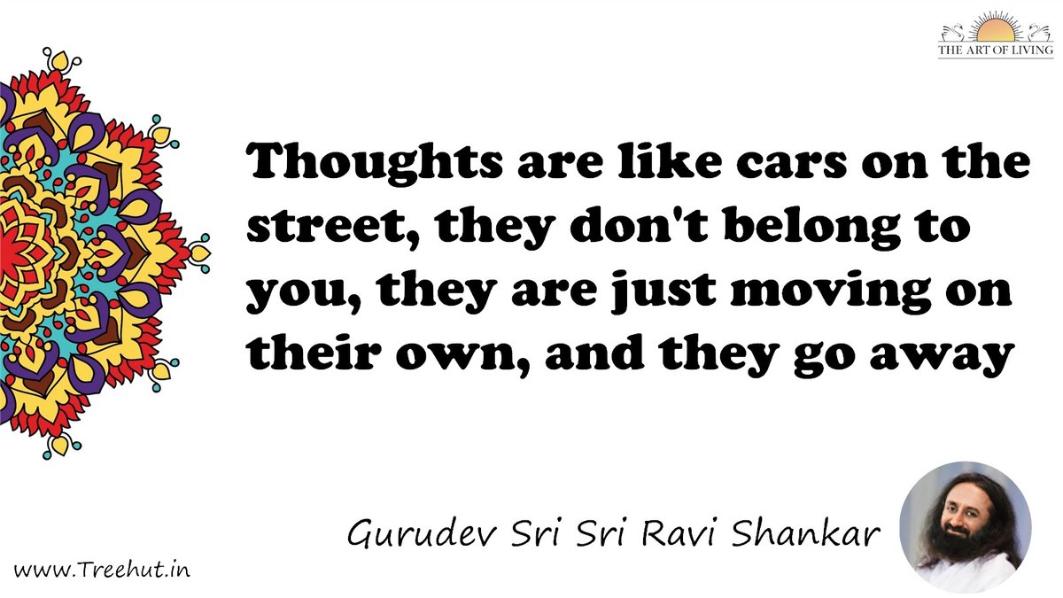 Thoughts are like cars on the street, they don't belong to you, they are just moving on their own, and they go away Quote by Gurudev Sri Sri Ravi Shankar, coloring pages