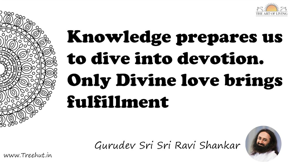 Knowledge prepares us to dive into devotion. Only Divine love brings fulfillment Quote by Gurudev Sri Sri Ravi Shankar, coloring pages