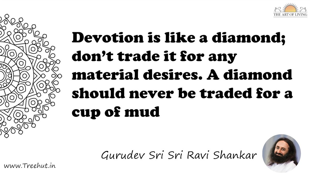 Devotion is like a diamond; don’t trade it for any material desires. A diamond should never be traded for a cup of mud Quote by Gurudev Sri Sri Ravi Shankar, coloring pages