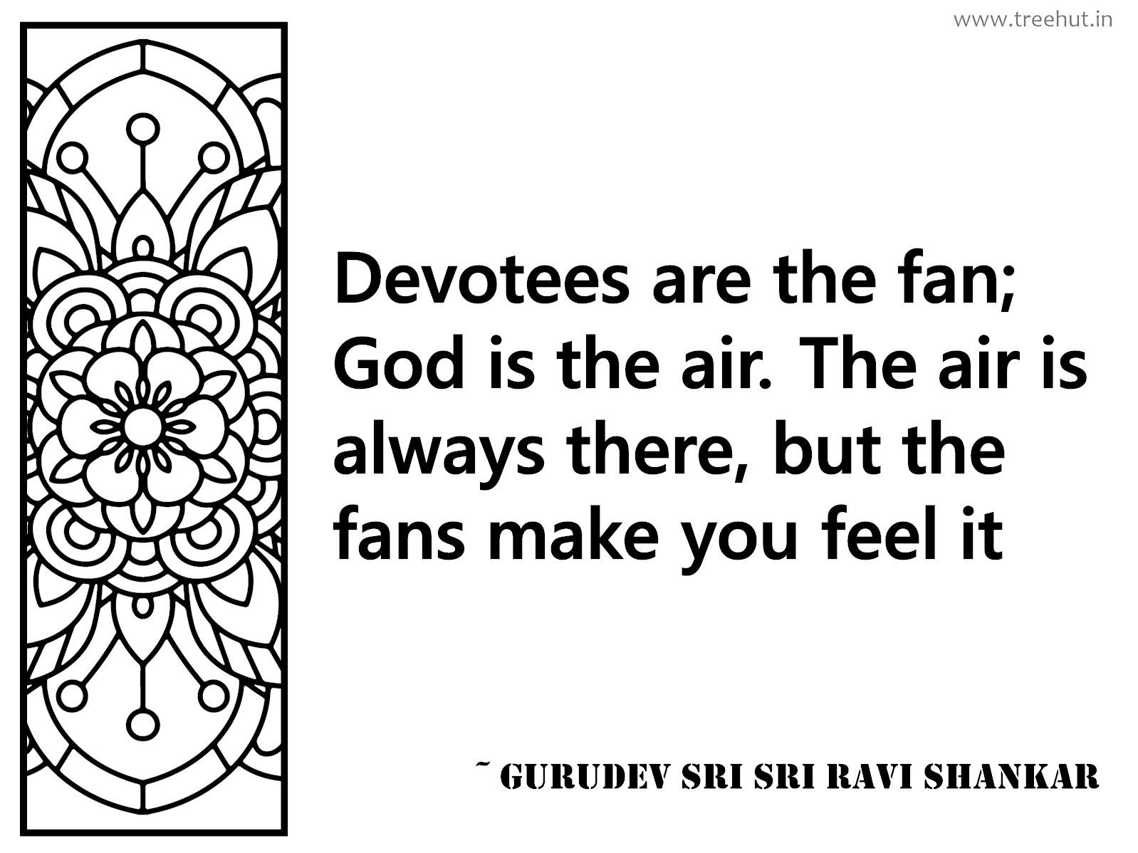 Devotees are the fan; God is the air. The air is always there, but the fans make you feel it Inspirational Quote by Gurudev Sri Sri Ravi Shankar, coloring pages