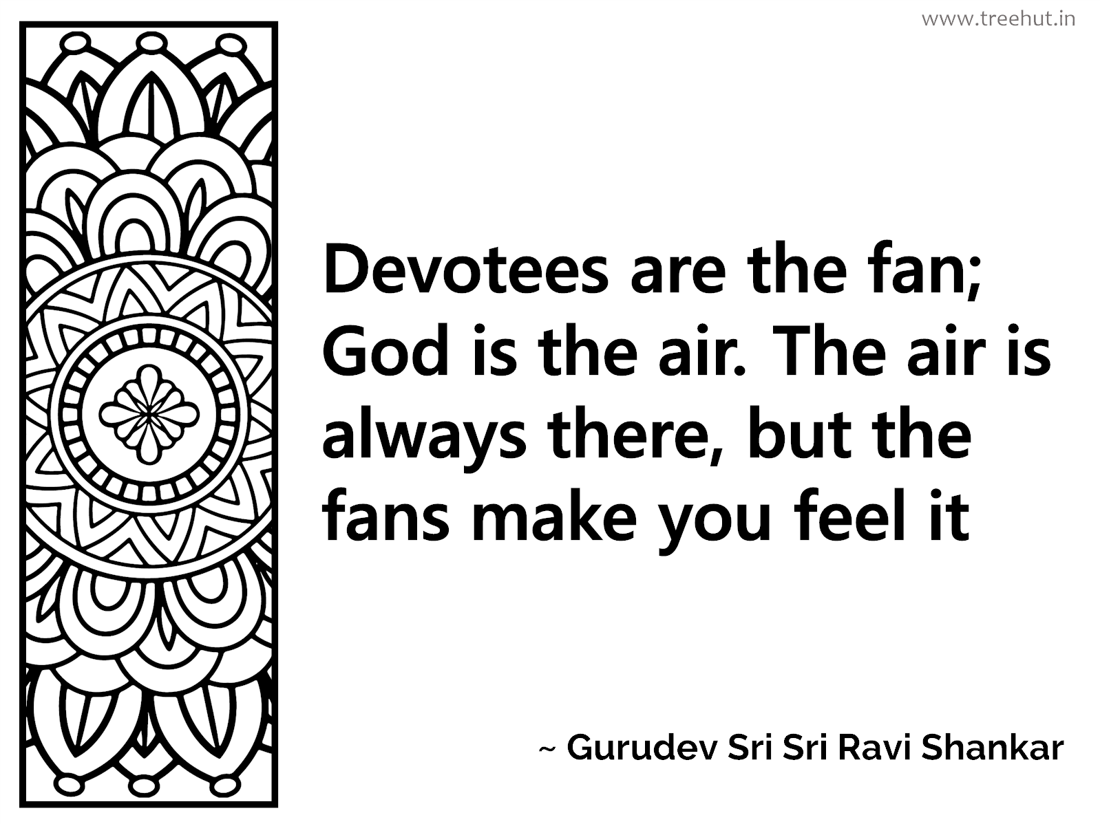 Devotees are the fan; God is the air. The air is always there, but the fans make you feel it Inspirational Quote by Gurudev Sri Sri Ravi Shankar, coloring pages