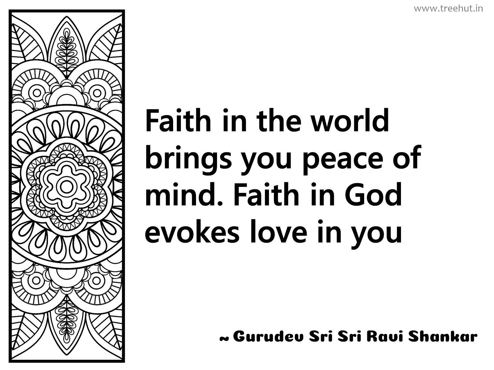 Faith in the world brings you peace of mind. Faith in God evokes love in you Inspirational Quote by Gurudev Sri Sri Ravi Shankar, coloring pages