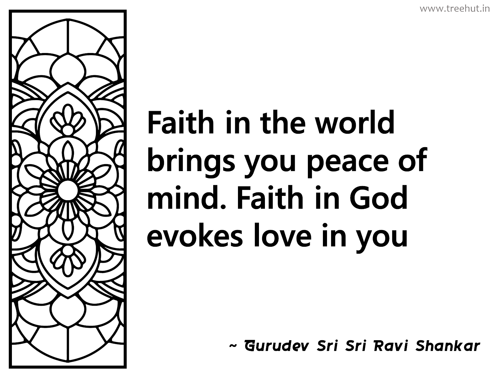 Faith in the world brings you peace of mind. Faith in God evokes love in you Inspirational Quote by Gurudev Sri Sri Ravi Shankar, coloring pages