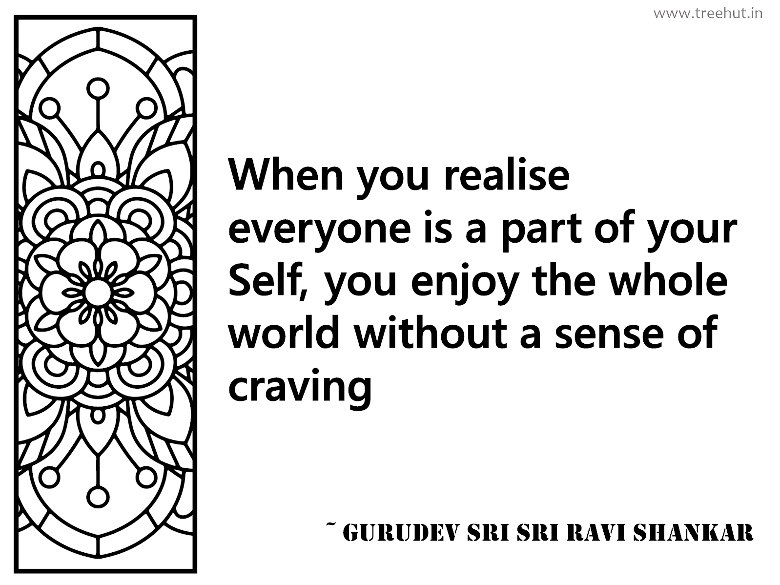 When you realise everyone is a part of your Self, you enjoy the whole world without a sense of craving Inspirational Quote by Gurudev Sri Sri Ravi Shankar, coloring pages