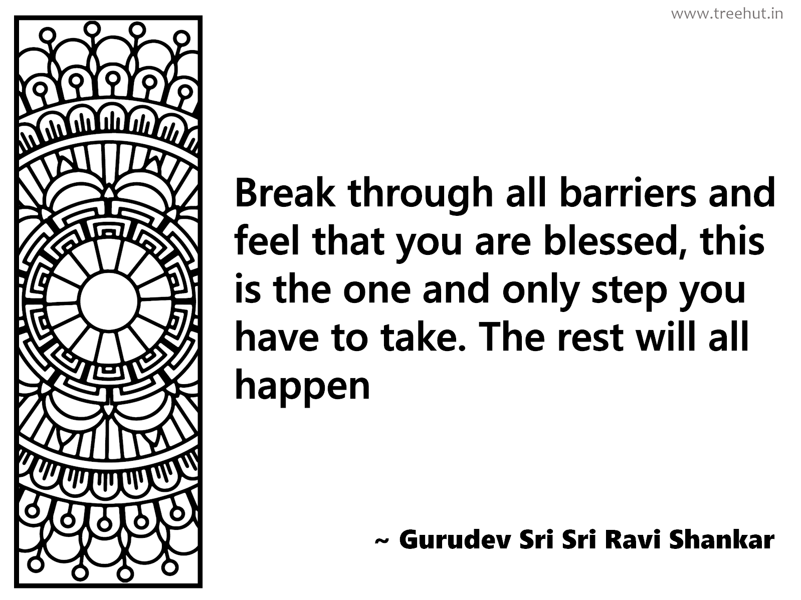 Break through all barriers and feel that you are blessed, this is the one and only step you have to take. The rest will all happen Inspirational Quote by Gurudev Sri Sri Ravi Shankar, coloring pages