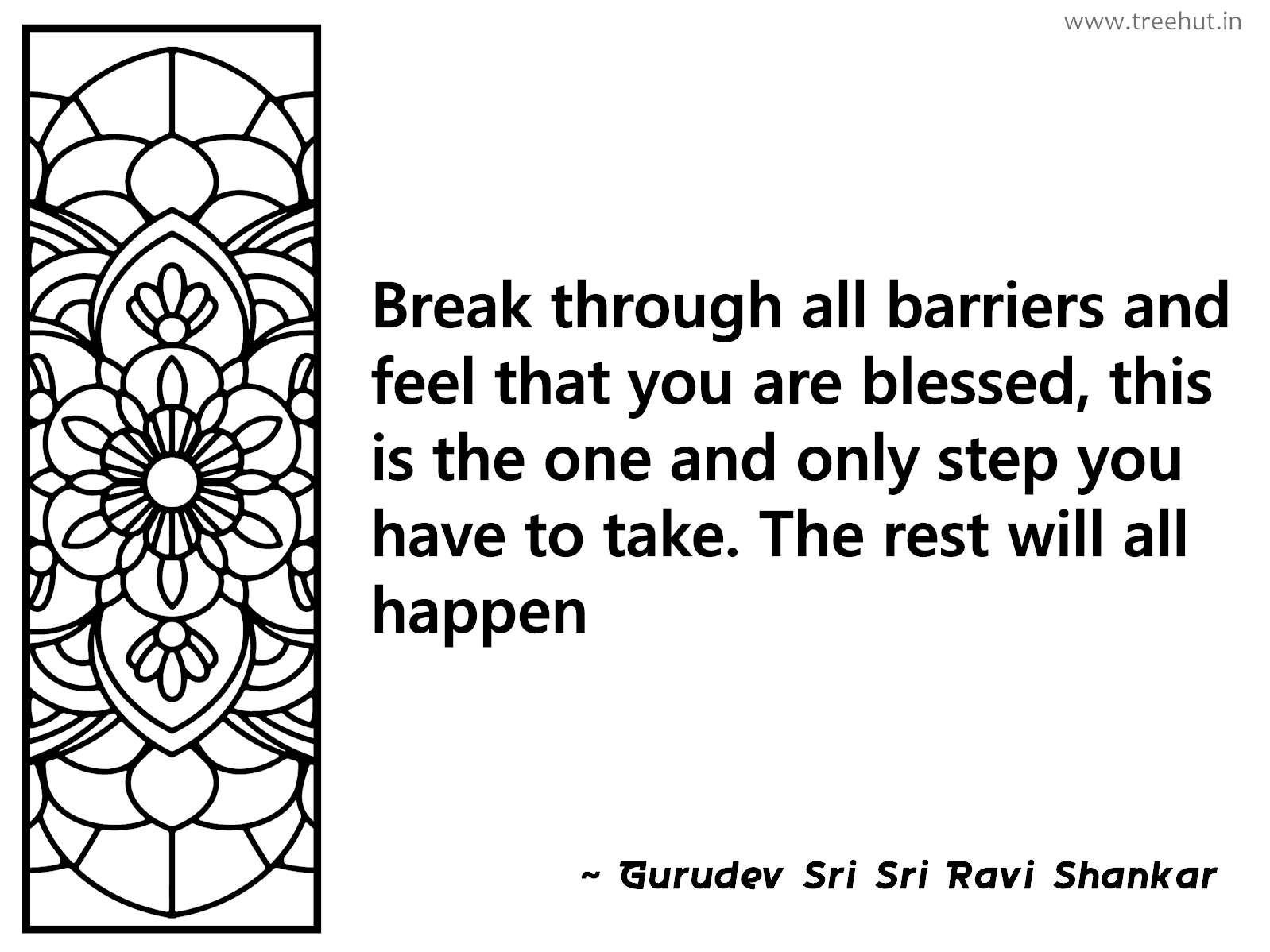 Break through all barriers and feel that you are blessed, this is the one and only step you have to take. The rest will all happen Inspirational Quote by Gurudev Sri Sri Ravi Shankar, coloring pages