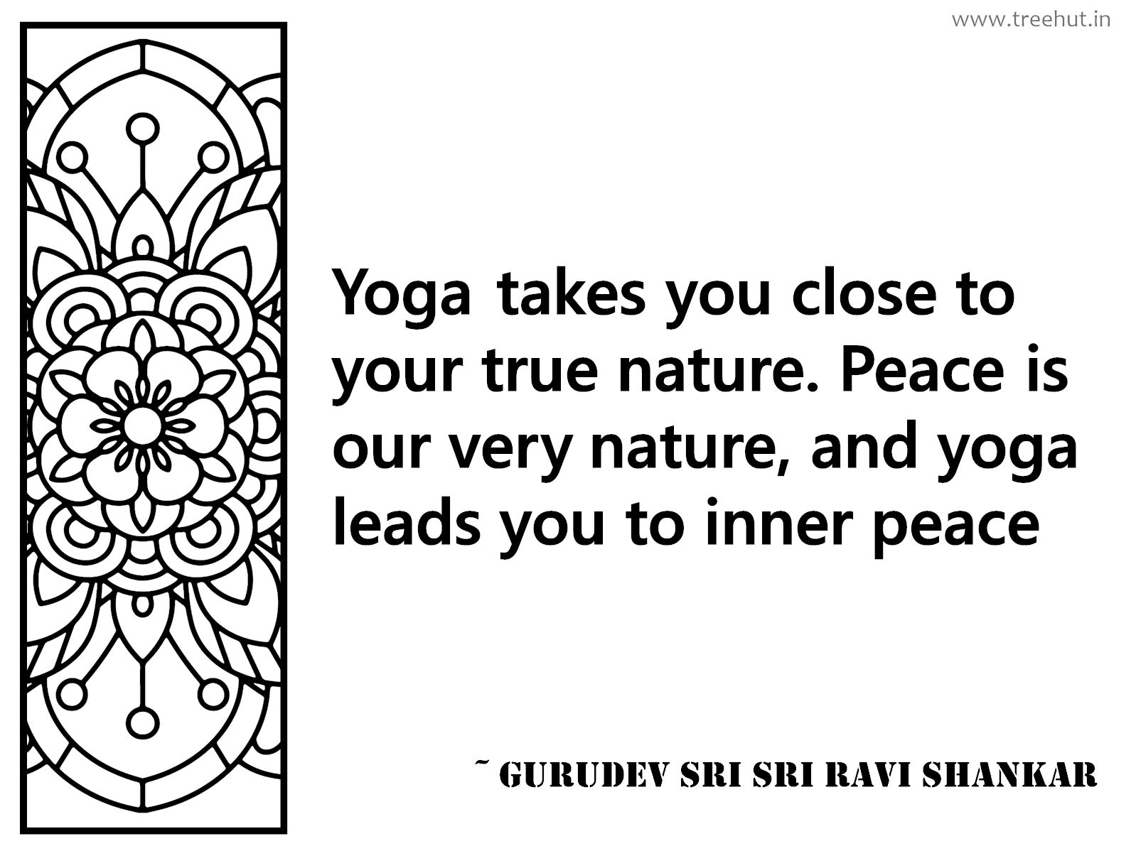 Yoga takes you close to your true nature. Peace is our very nature, and yoga leads you to inner peace Inspirational Quote by Gurudev Sri Sri Ravi Shankar, coloring pages