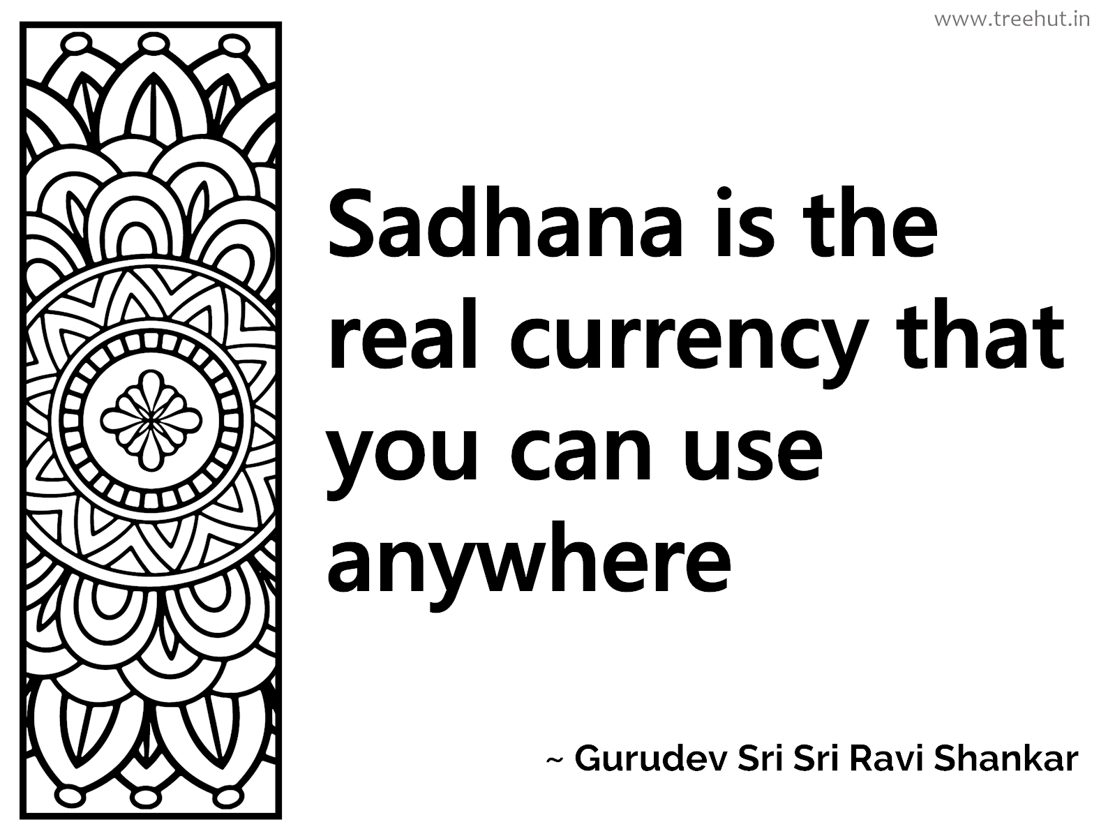 Sadhana is the real currency that you can use anywhere Inspirational Quote by Gurudev Sri Sri Ravi Shankar, coloring pages