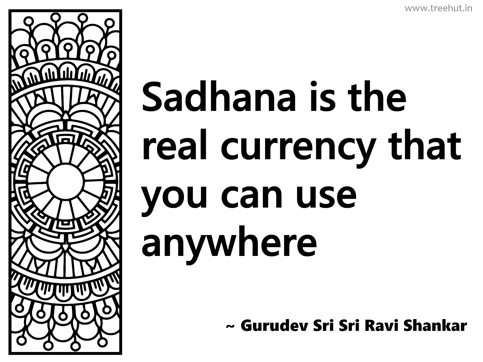 Sadhana is the real currency that you can use anywhere Inspirational Quote by Gurudev Sri Sri Ravi Shankar, coloring pages