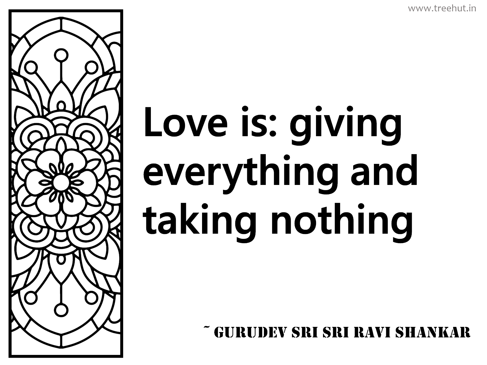 Love is: giving everything and taking nothing Inspirational Quote by Gurudev Sri Sri Ravi Shankar, coloring pages