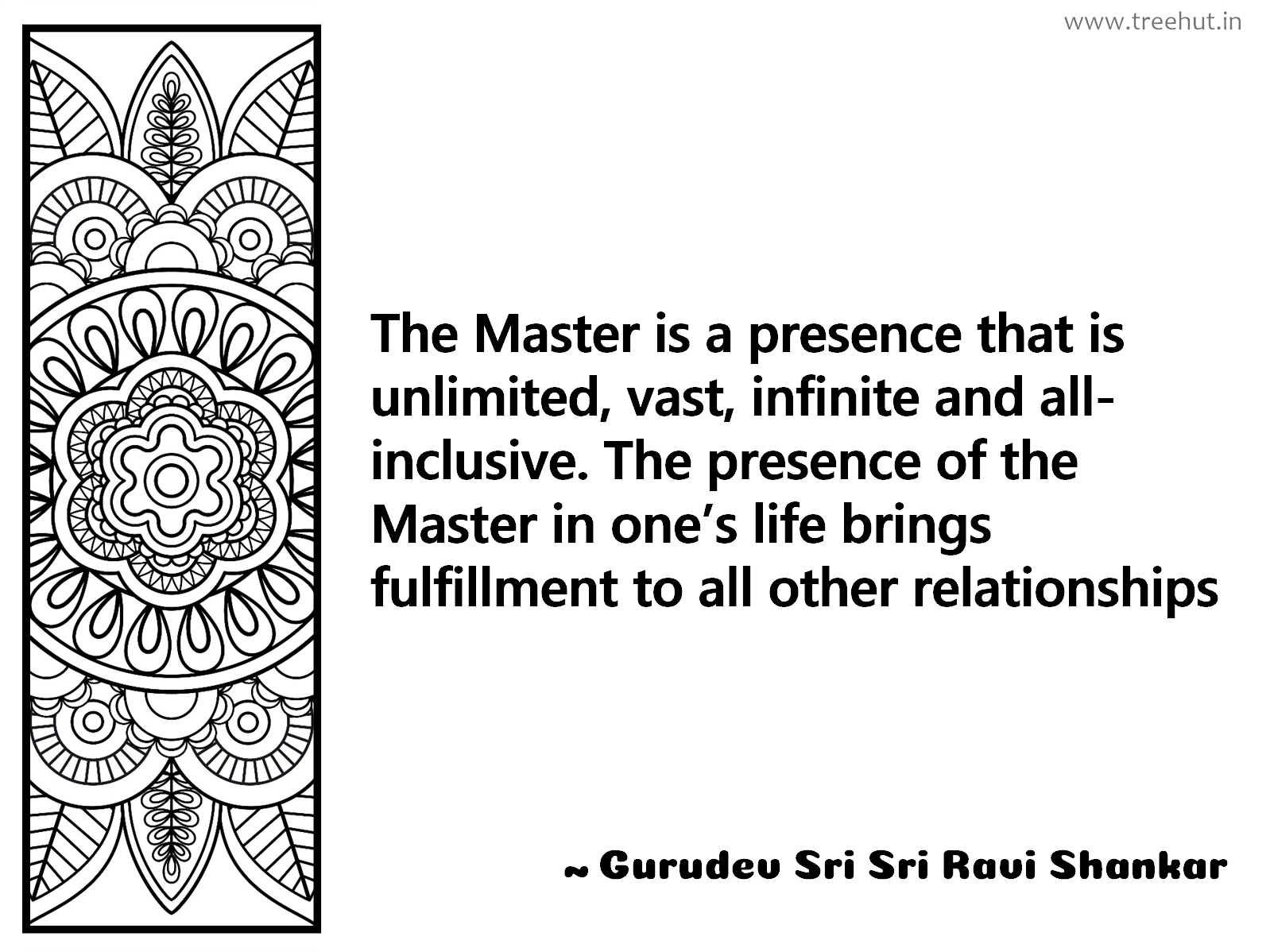 The Master is a presence that is unlimited, vast, infinite and all-inclusive. The presence of the Master in one’s life brings fulfillment to all other relationships Inspirational Quote by Gurudev Sri Sri Ravi Shankar, coloring pages