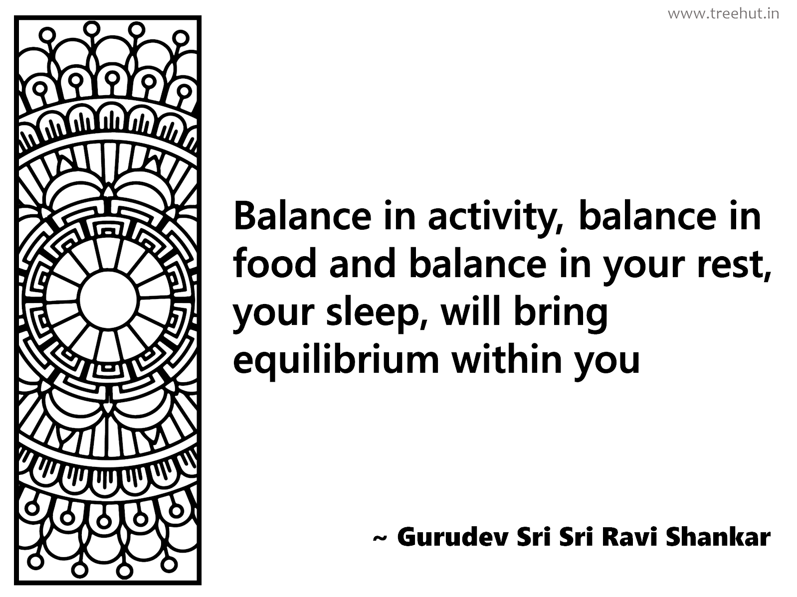 Balance in activity, balance in food and balance in your rest, your sleep, will bring equilibrium within you Inspirational Quote by Gurudev Sri Sri Ravi Shankar, coloring pages