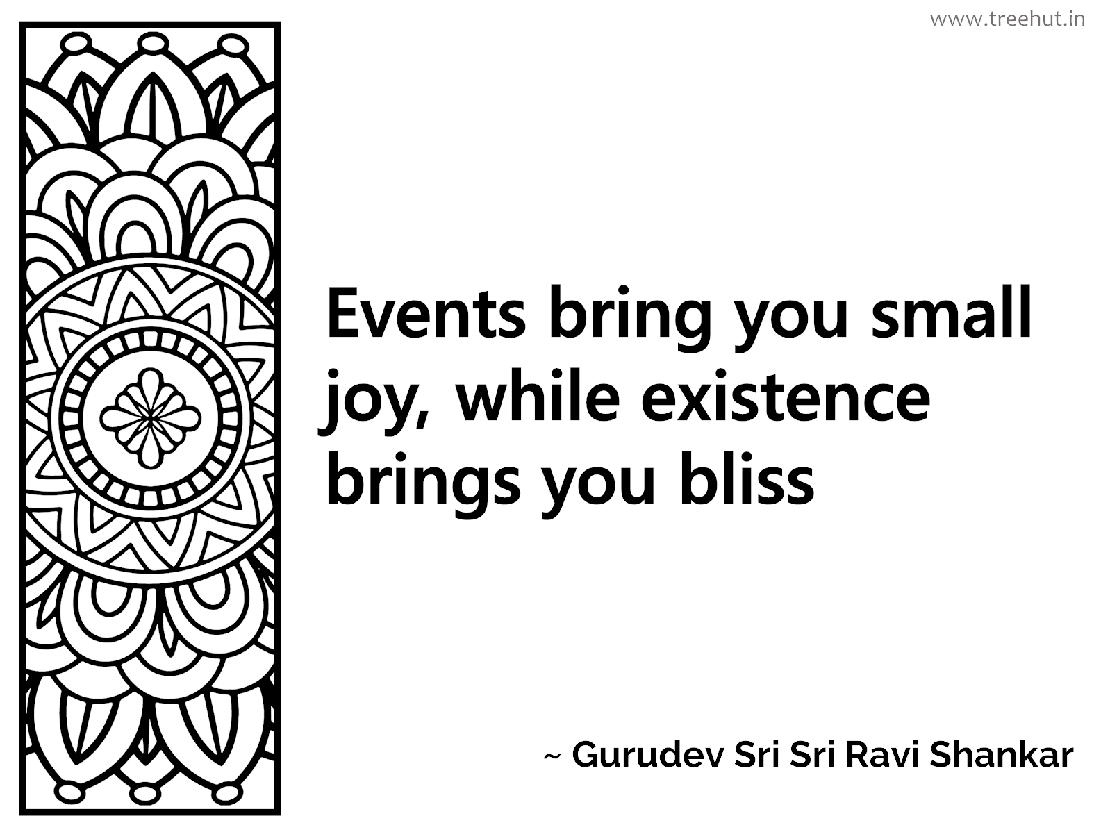 Events bring you small joy, while existence brings you bliss Inspirational Quote by Gurudev Sri Sri Ravi Shankar, coloring pages