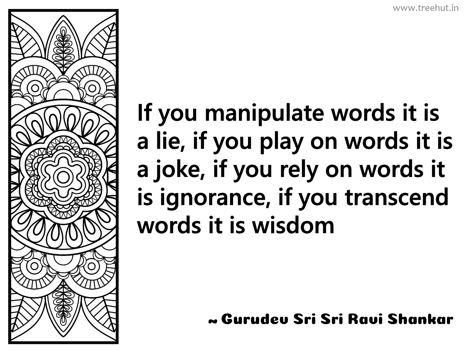 If you manipulate words it is a lie, if you play on words it is a joke, if you rely on words it is ignorance, if you transcend words it is wisdom Inspirational Quote by Gurudev Sri Sri Ravi Shankar, coloring pages