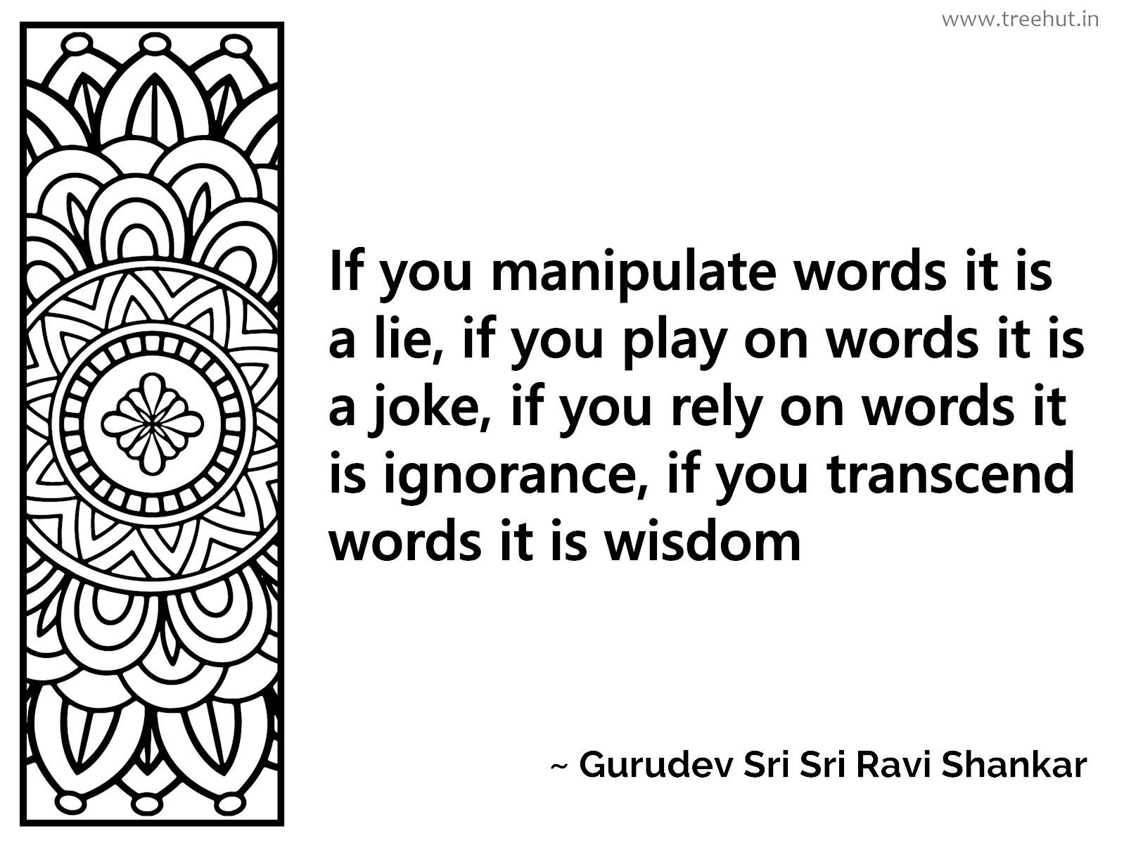 If you manipulate words it is a lie, if you play on words it is a joke, if you rely on words it is ignorance, if you transcend words it is wisdom Inspirational Quote by Gurudev Sri Sri Ravi Shankar, coloring pages
