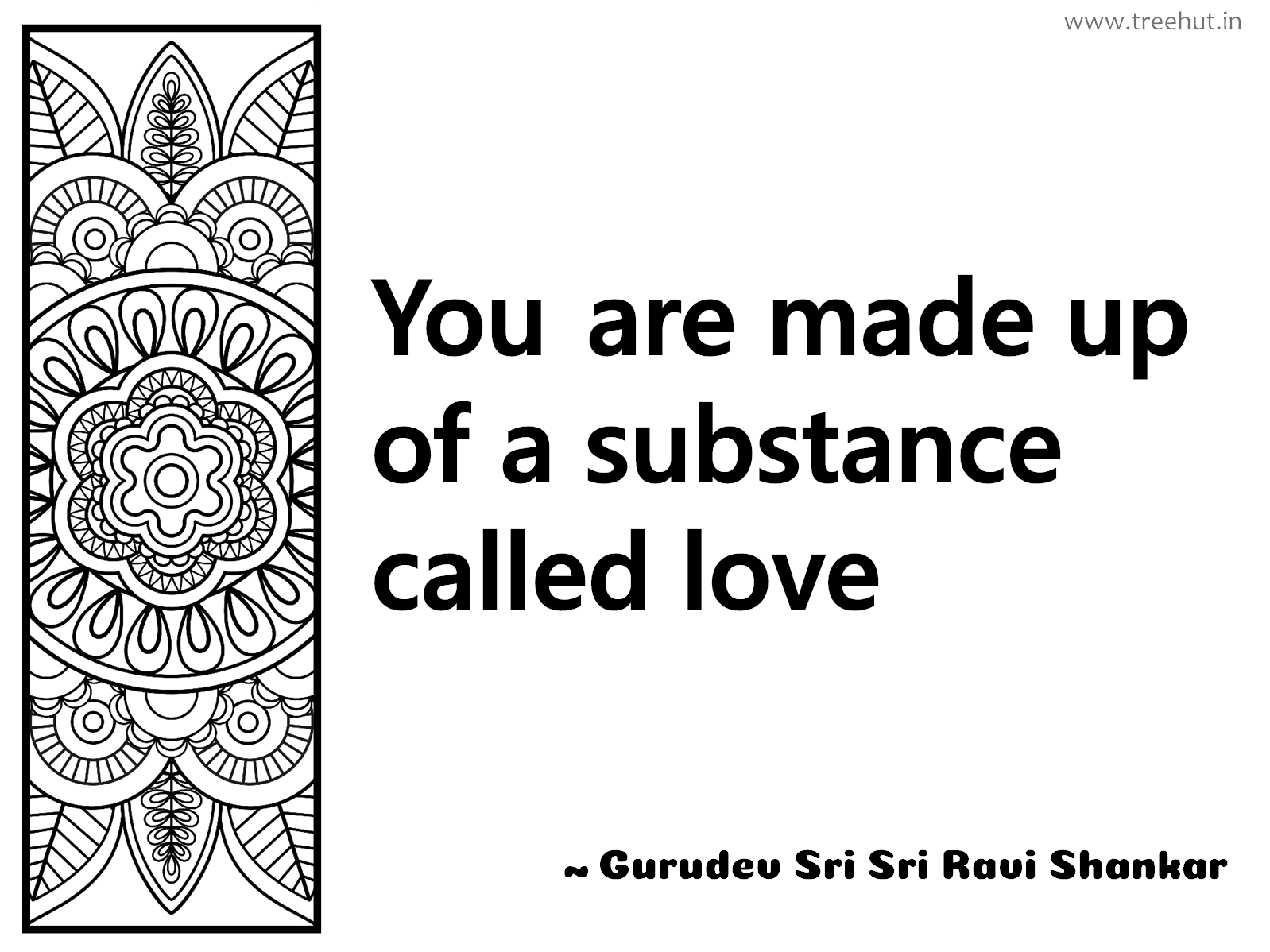 You are made up of a substance called love Inspirational Quote by Gurudev Sri Sri Ravi Shankar, coloring pages