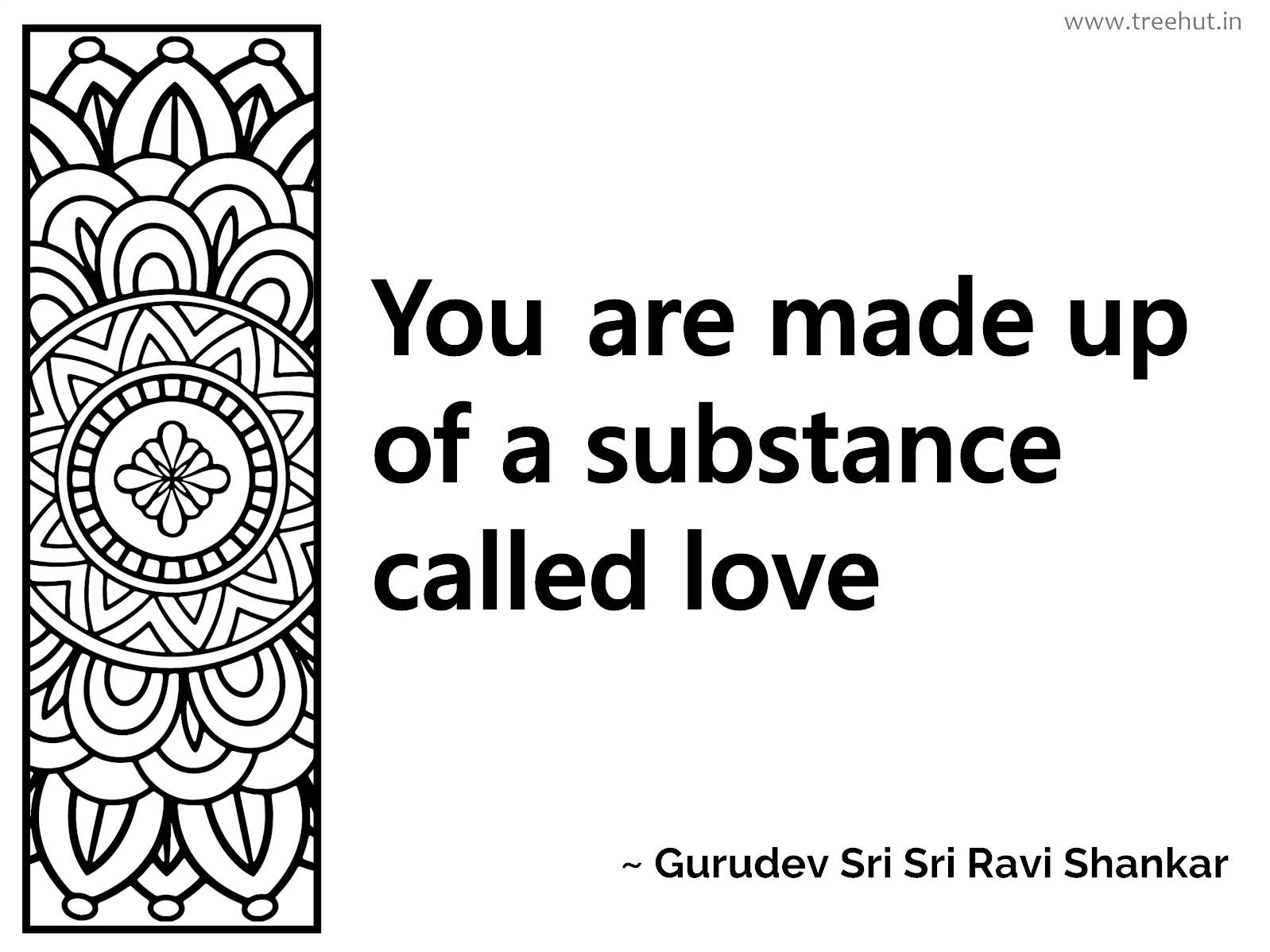 You are made up of a substance called love Inspirational Quote by Gurudev Sri Sri Ravi Shankar, coloring pages