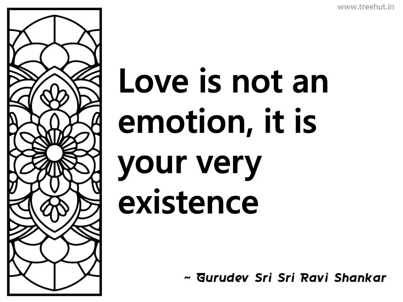 Love is not an emotion, it is your very existence Inspirational Quote by Gurudev Sri Sri Ravi Shankar, coloring pages