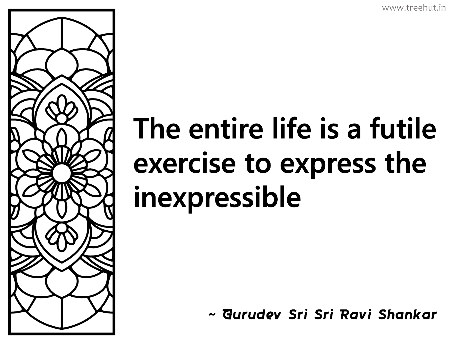 The entire life is a futile exercise to express the inexpressible Inspirational Quote by Gurudev Sri Sri Ravi Shankar, coloring pages