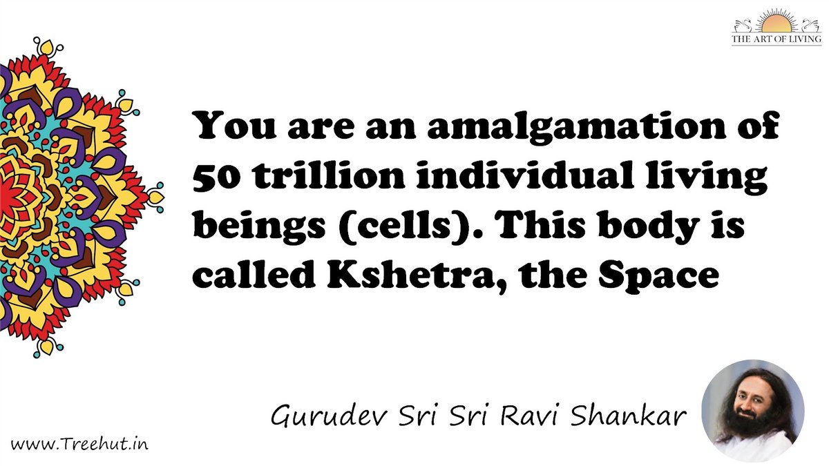 You are an amalgamation of 50 trillion individual living beings (cells). This body is called Kshetra, the Space Quote by Gurudev Sri Sri Ravi Shankar, coloring pages